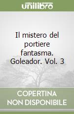 Il mistero del portiere fantasma. Goleador. Vol. 3 libro