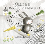 Ollie e il coniglietto magico. Ediz. a colori libro