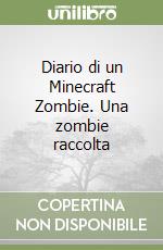Diario di un Minecraft Zombie. Una zombie raccolta libro