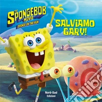 Salviamo Gary! SpongeBob. Ediz. a colori libro