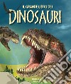 Il grande libro dei dinosauri. Ediz. a colori libro