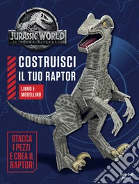 Jurassic world. Costruisci il tuo raptor. Ediz. a colori. Con gadget libro