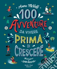 100 avventure da vivere prima di crescere libro