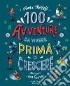 100 avventure da vivere prima di crescere libro