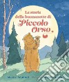 Le storie della buonanotte di piccolo orso. Ediz. a colori libro