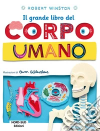 Il grande libro del corpo umano. Ediz. a colori libro