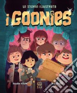 I Goonies. La storia illustrata libro