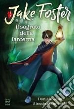 Jake Foster e il Segreto della Lanterna. Ediz. integrale