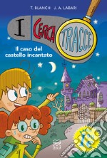 Il caso del castello incantato. I cerca tracce libro