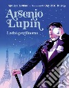 Arsenio Lupin. Ladro gentiluomo. Ediz. illustrata libro