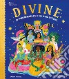 Divine. 50 storie meravigliose di dee, spiriti e streghe libro