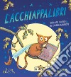 L'acchiappalibri. Ediz. illustrata libro di Docherty Helen Docherty Thomas