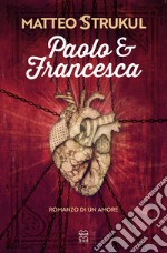 Paolo e Francesca. Romanzo di un amore libro