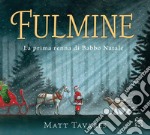 Fulmine. La prima renna di Babbo Natale. Ediz. a colori