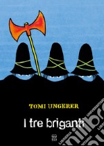 I tre briganti. Ediz. a colori libro