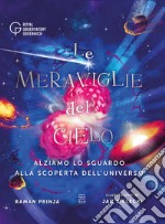 Le meraviglie del cielo. Ediz. a colori libro