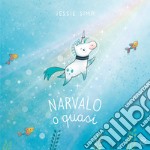 Narvalo o quasi. Ediz. a colori libro