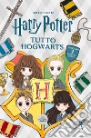 Harry Potter. Tutto Hogwarts. Ediz. a colori libro