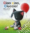 Ciao ciao, ciuccio! Ediz. a colori libro