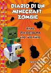 Diario di un Minecraft Zombie. Una raccolta da paura libro
