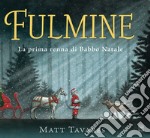 Fulmine. La prima renna di Babbo Natale. Ediz. a colori