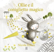 Ollie e il coniglietto magico. Ediz. a colori