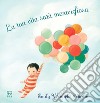 La tua vita sarà meravigliosa. Ediz. a colori libro di Martin Emily Winfield