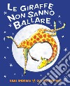 Le giraffe non sanno ballare. Ediz. a colori libro di Andreae Giles