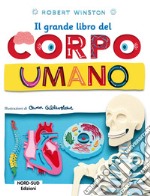 Il grande libro del corpo umano. Ediz. a colori libro