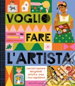 Voglio fare l'artista. Ediz. a colori libro