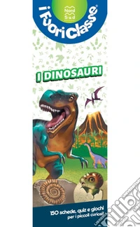 I dinosauri. I fuoriclasse