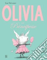 Olivia e le principesse. Ediz. illustrata libro