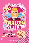 96 segreti su Taylor Swift. Ediz. illustrata libro di Kaplan Arie