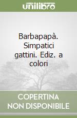 Barbapapà. Simpatici gattini. Ediz. a colori libro