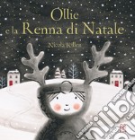 Ollie e la renna di Natale. Ediz. a colori libro