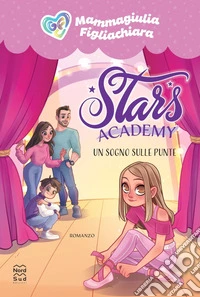 Stars Academy. Un sogno sulle punte libro