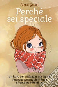 Perché sei speciale. Ediz. a colori libro