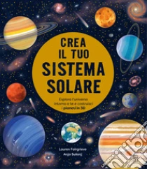 Crea il tuo sistema solare. Ediz. a colori. Con QR code per tutorial