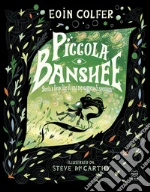 Piccola Banshee. Storia a lieto fine di una messaggera di sventura. Ediz. a colori libro
