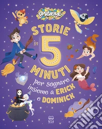 Storie in 5 minuti per sognare insieme a Erick e Dominick libro