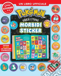 Pokemon. Crea i tuoi morbidi sticker libro