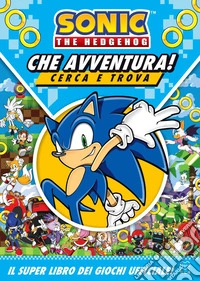 Sonic the Hedgehog. Che avventura! Cerca e trova libro