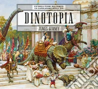 Dinotopia. Un'isola fuori dal tempo. Ediz. illustrata libro