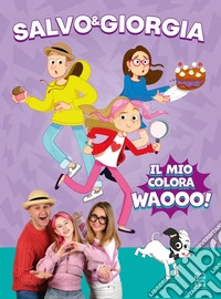 Il mio colorawaooo! Ediz. illustrata libro
