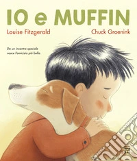 Io e Muffin. Ediz. illustrata libro