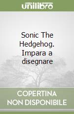 Sonic The Hedgehog. Impara a disegnare