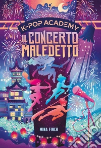 KPop Academy. Il concerto maledetto. Vol. 2: I romanzi non ufficiali per i fan di KPop Demon Hunters libro