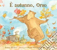 È autunno, Orso. Ediz. a colori libro