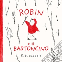 Robin e il bastoncino. Ediz. illustrata