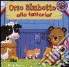 Orso Bimbotto alla fattoria! Ediz. illustrata libro